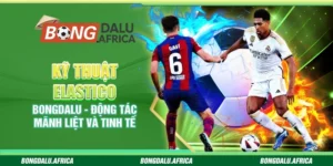 Kỹ Thuật Elastico Bongdalu – Động Tác Mãnh Liệt Và Tinh Tế 