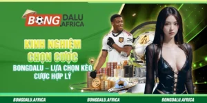 Kinh Nghiệm Chọn Cược Bongdalu – Lựa Chọn Kèo Cược Hợp Lý