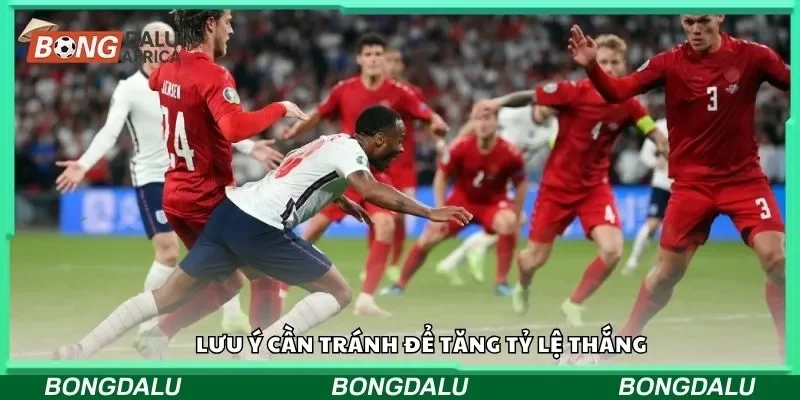 Lưu ý cần tránh để tăng tỷ lệ thắng