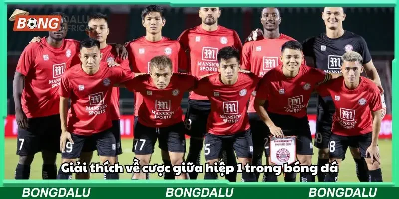 Giải thích về cược giữa hiệp 1 trong bóng đá