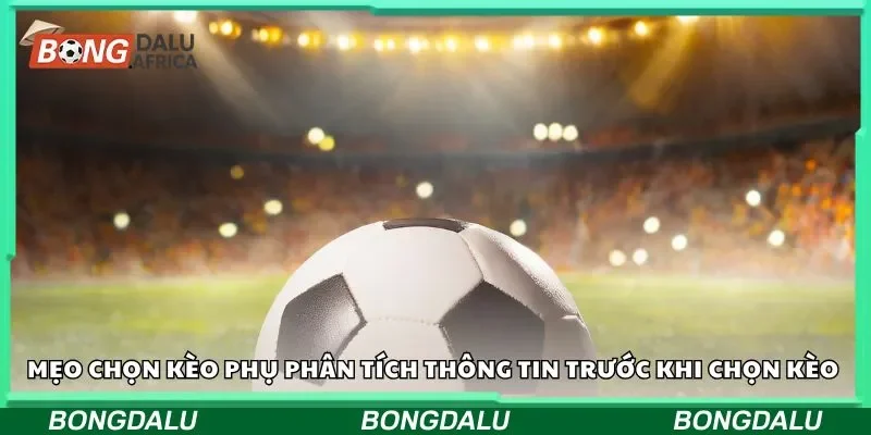 Mẹo chọn kèo phụ phân tích thông tin trước khi chọn kèo